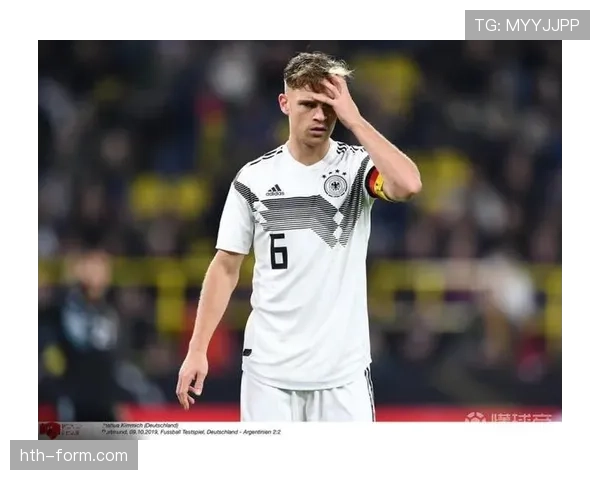 基米希在德国队作用显著,近期表现稳健且攻防贡献持续提升 基米希在德国队作用显著,近期表现稳健且攻防贡献持续提升